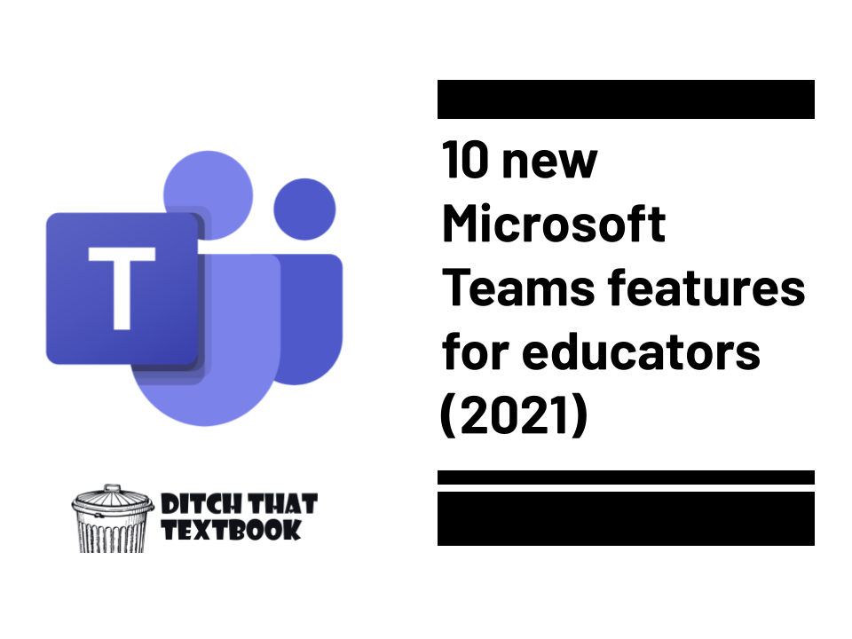 10 new microsoft teams features for educators 2021