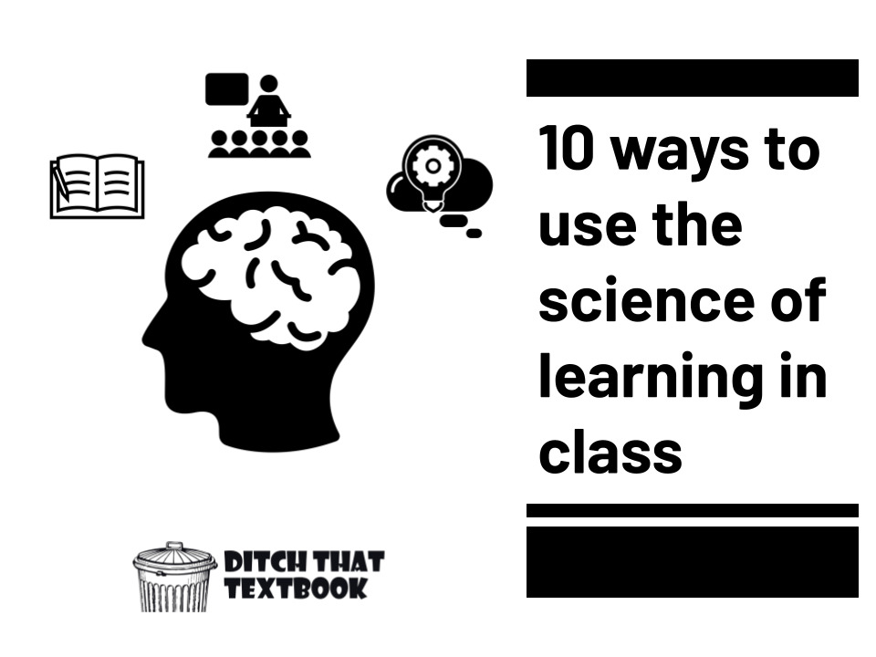 10 ways to use the science of learning in class