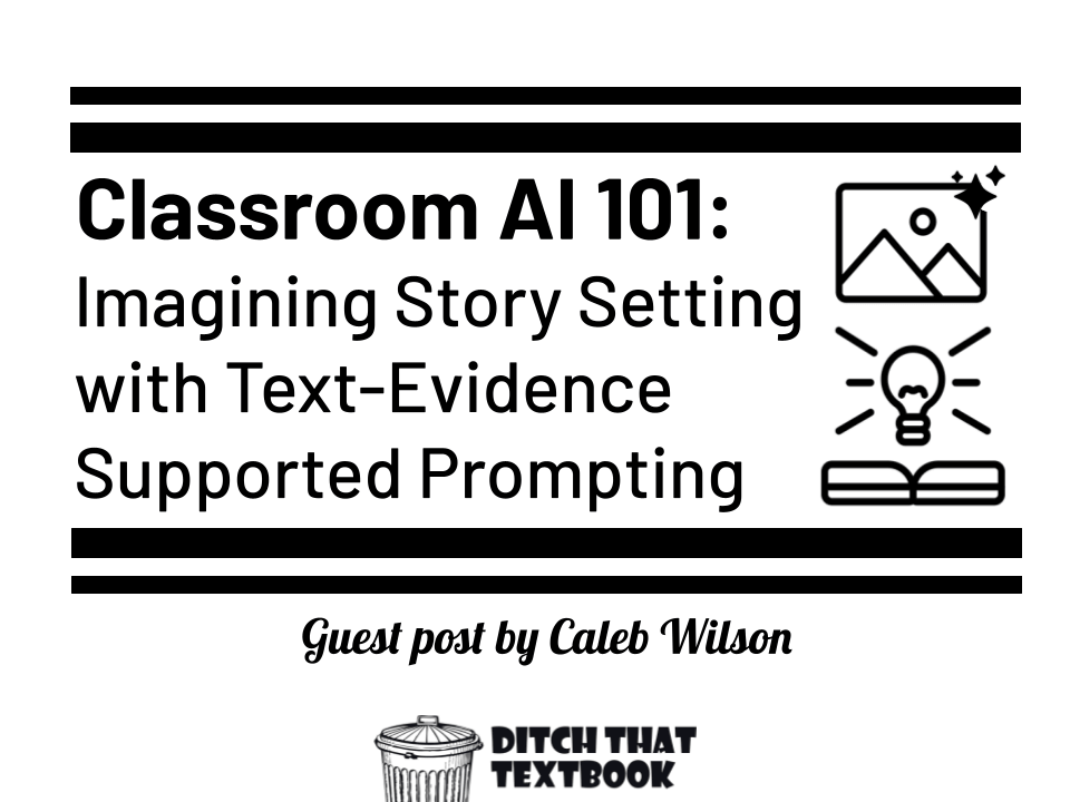 Classroom AI 101_ Imagining Story Setting with Text-Evidence Supported Prompting (1)
