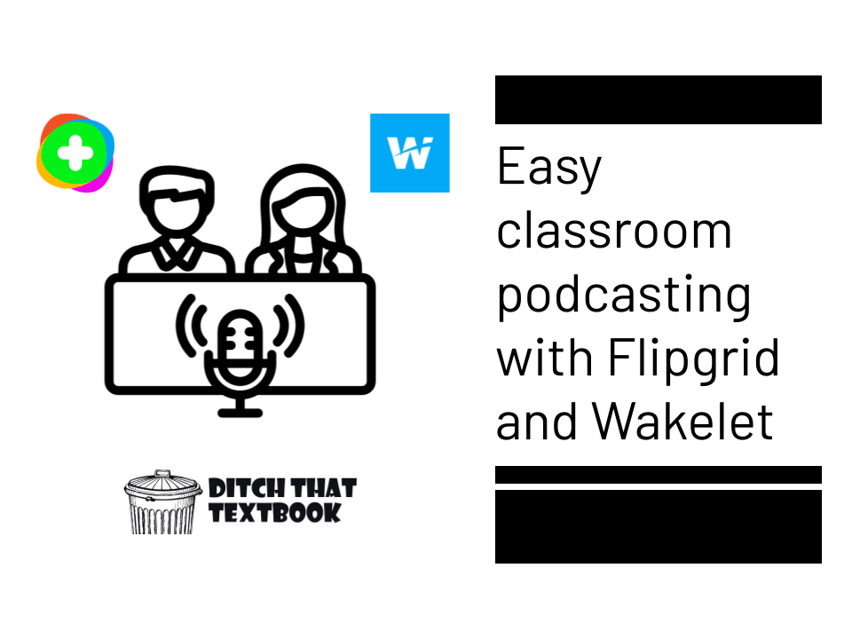 easy classroom podcasting with flipgrid and wakelet (1)