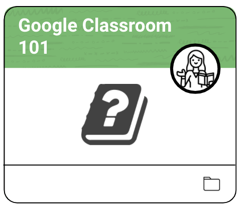 Google Classroom 101